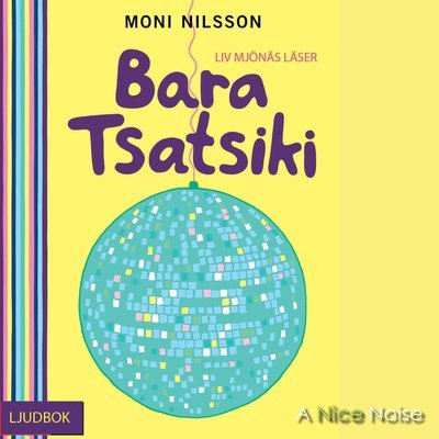 Cover for Moni Nilsson · Tsatsiki: Bara Tsatsiki (Hörbok (CD)) (2019)