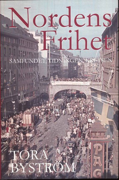 Cover for Tora Byström · Nordens frihet : samfundet, tidningen, kretsen (Hardcover Book) (2009)