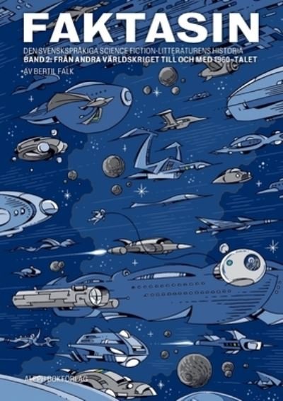 Cover for Bertil Falk · Faktasin: Den svensksprakiga science fiction-litteraturens historia. BAND 2: Fran andra varldskriget till och med 1960-talet (Taschenbuch) (2020)