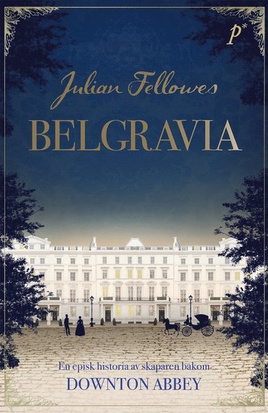 Belgravia - Julian Fellowes - Bøger - Printz publishing - 9789188261472 - 10. november 2016