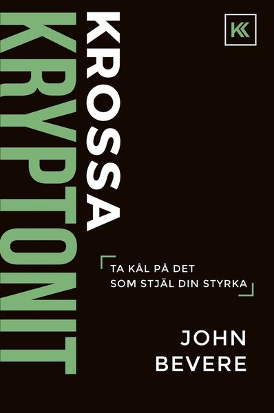 Cover for John Bevere · Krossa kryptonit : ta kål på det som stjäl din styrka (Paperback Book) (2017)