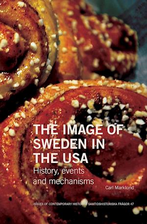 Cover for Carl Marklund · Samtidshistoriska frågor: The Image of Sweden in the USA: History, events and mechanisms (Book) (2024)