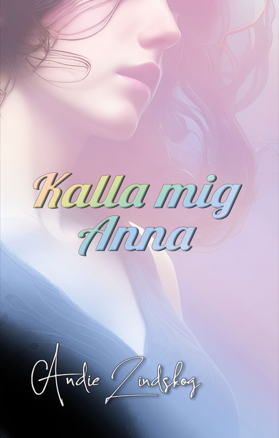 Kalla mig Anna - Andie Lindskog - Bücher - Belvida Bell - 9789198848472 - 25. November 2023