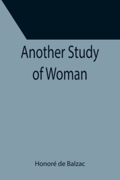 Another Study of Woman - Honoré de Balzac - Livres - Alpha Edition - 9789355399472 - 16 décembre 2021