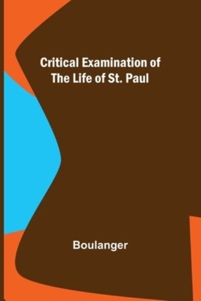Cover for Boulanger · Critical Examination of the Life of St. Paul (Paperback Bog) (2022)