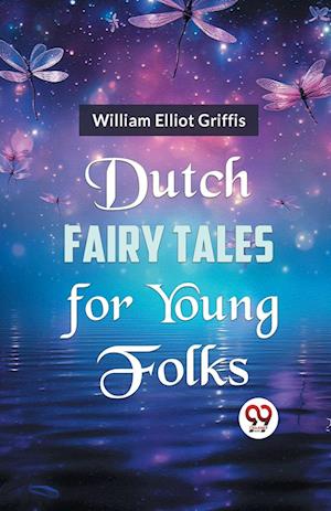 Cover for William Elliot Griffis · Dutch Fairy Tales for Young Folks (Paperback Book) (2023)