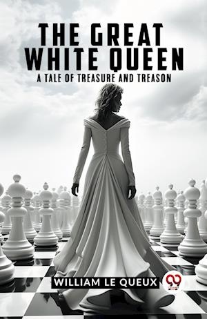Cover for Le Queux William · The Great White QueenA Tale of Treasure and Treason (Edition2023) (Paperback Book) (2023)