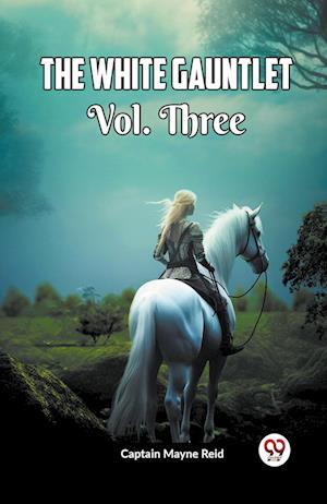 Cover for Captain Mayne Reid · The White Gauntlet Vol. Three (Paperback Book) (2024)