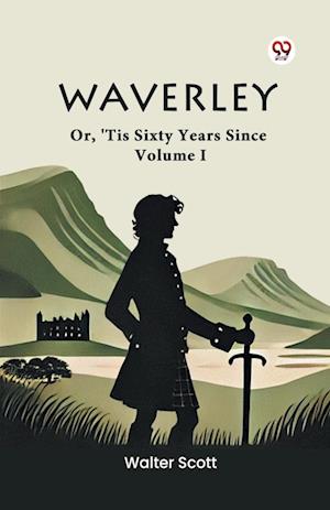 Cover for Walter Scott · Waverley or, 'Tis Sixty Years Since (Paperback Book) (2025)
