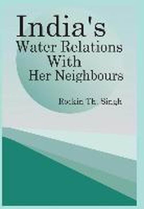 Cover for India's Water Relations with Her Neighbours (Innbunden bok) (2011)
