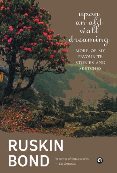 Cover for Ruskin Bond · Upon an Old Wall Dreaming (Innbunden bok) (2016)