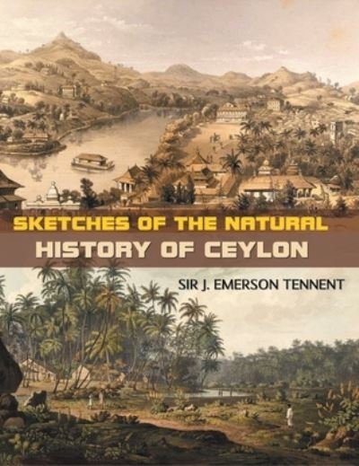 Cover for J Tennent Emerson · Sketches of the Natural History of Ceylon (Hardcover Book) (2021)