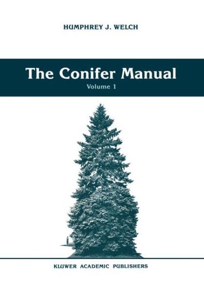 Humphrey J. Welch · The Conifer Manual: Volume 1 - Forestry Sciences (Paperback Book) [Softcover reprint of the original 1st ed. 1991 edition] (2012)