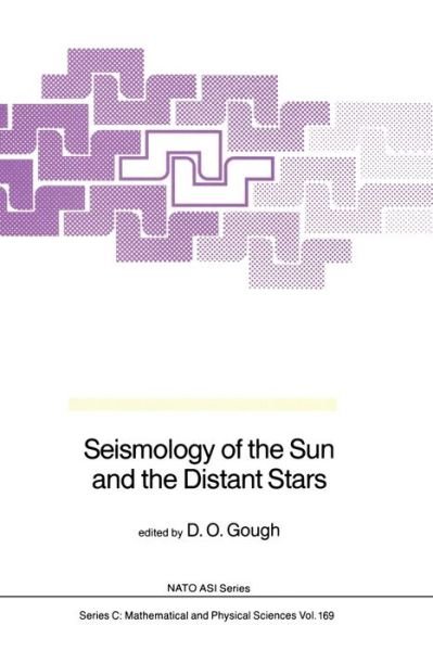 Cover for D O Gough · Seismology of the Sun and the Distant Stars - NATO Science Series C (Pocketbok) [Softcover reprint of the original 1st ed. 1986 edition] (2011)
