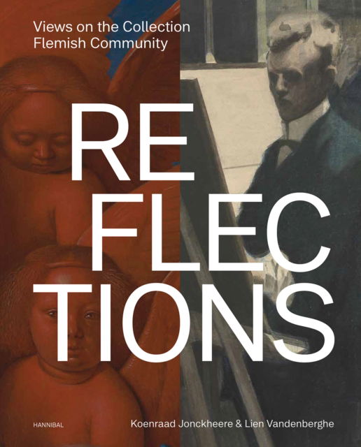 Reflections: Views on the Flemish Community’s Art Collection - Koenraad Jonckheere - Książki - Cannibal/Hannibal Publishers - 9789464666472 - 31 maja 2024