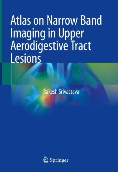 Cover for Srivastava · Atlas on Narrow Band Imaging in Upper Aerodigestive Tract Lesions (Book) [1st ed. 2019 edition] (2019)