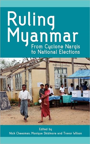 Cover for Nick Cheesman · Ruling Myanmar: From Cyclone Nargis to National Elections (Hardcover Book) (2011)
