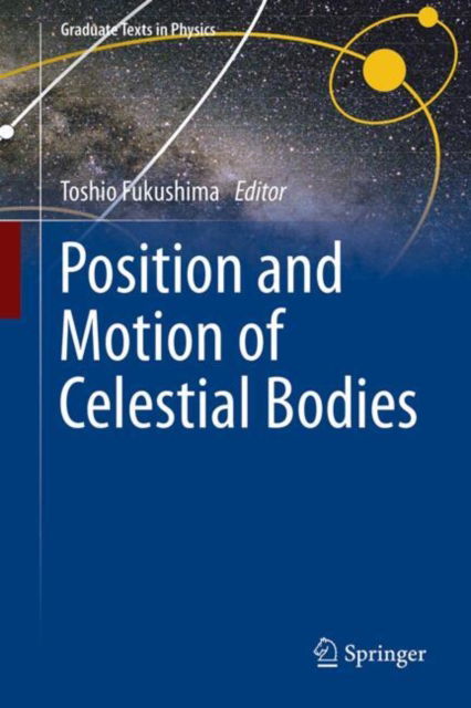 Position and Motion of Celestial Bodies - Graduate Texts in Physics -  - Böcker - Springer Verlag, Singapore - 9789819754472 - 7 januari 2025