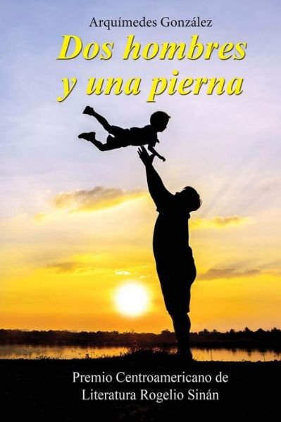Cover for Arquímedes González · Dos Hombres Y Una Pierna (Pocketbok) [Spanish edition] (2013)
