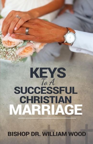 Cover for William Wood · Keys to a Successful Christian Marriage (Paperback Book) (2017)