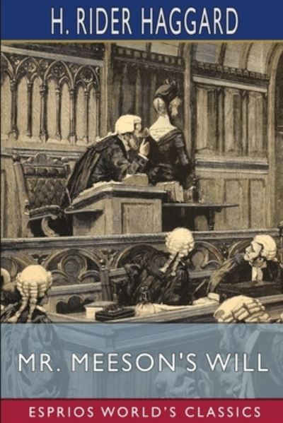 Mr. Meeson's Will (Esprios Classics) - Sir H Rider Haggard - Livros - Blurb - 9798210076472 - 26 de abril de 2024