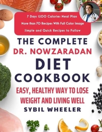The Complete Dr. Nowzaradan Diet Cookbook: Easy, Healthy Way to Lose Weight and Living Well - Sybil Wheeler - Książki - Independently Published - 9798417763472 - 15 lutego 2022