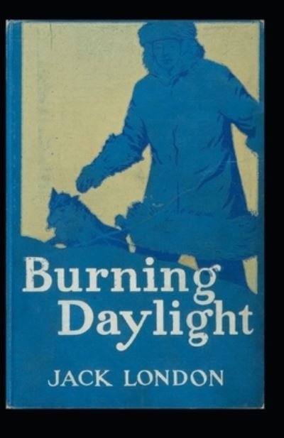 Cover for Jack London · Burning Daylight: Jack London (Classics, Literature, Action &amp; Adventure) [Annotated] (Paperback Book) (2022)