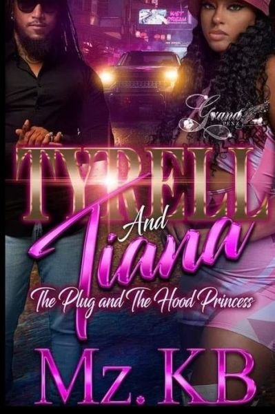 Cover for Mz Kb · Tyrell and Tiana: The Plug and the Hood Princess (Pocketbok) (2022)