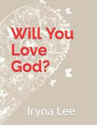 Cover for Iryna Lee · Will You Love God? (Paperback Bog) (2021)