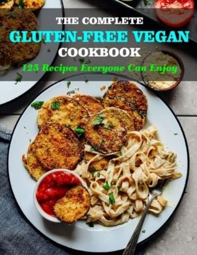 Cover for Daniel Jones · The Complete Gluten Free Vegan Cookbook: 125 Recipes Everyone Can Enjoy (Paperback Book) (2021)