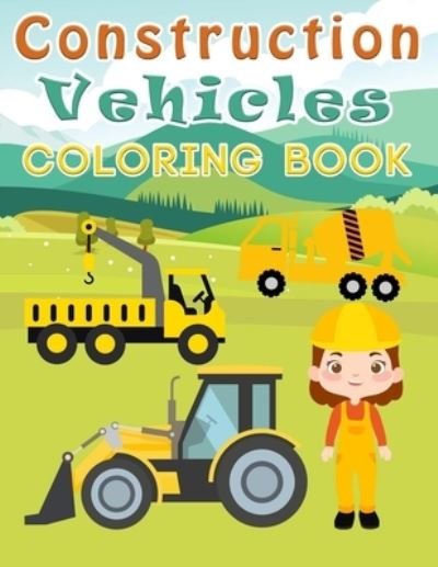 Cover for Ideaz Coloring Book · Construction Vehicles Coloring Book: 48 Easy Coloring Book Pages Construction Vehicles - Drawing Activity For Kids And Toddlers - Great Gift Idea For Children (Paperback Book) (2021)