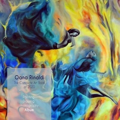 Cover for Oana Rinaldi · The complete Art book of 2020 (Paperback Book) (2020)