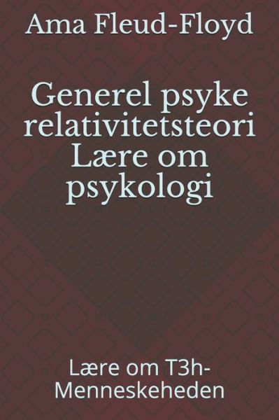 Generel psyke relativitetsteori Laere om psykologi - Ama Fleud-Floyd - Kirjat - Independently Published - 9798590374472 - maanantai 4. tammikuuta 2021
