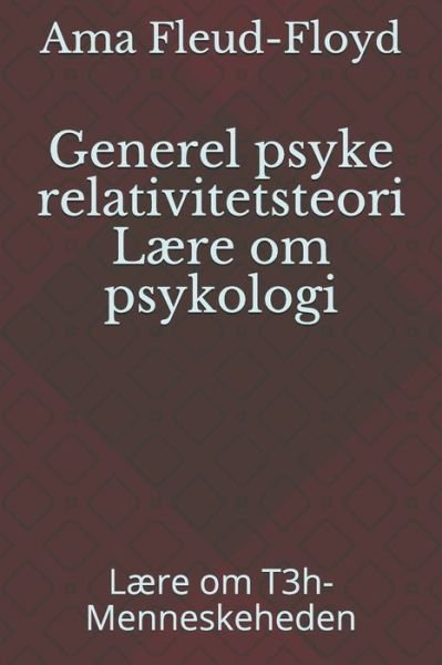 Generel psyke relativitetsteori Laere om psykologi - Ama Fleud-Floyd - Bücher - Independently Published - 9798590374472 - 4. Januar 2021