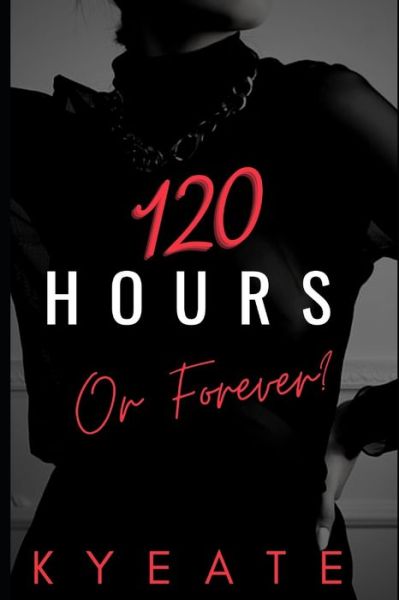 Cover for Kyeate · 120 Hours or Forever? (Paperback Book) (2021)