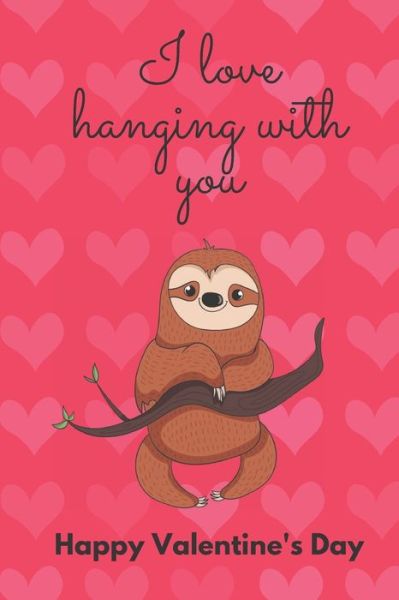 Cover for D Designs · I Love Hanging with You. Happy Valentine's Day. (Taschenbuch) (2020)