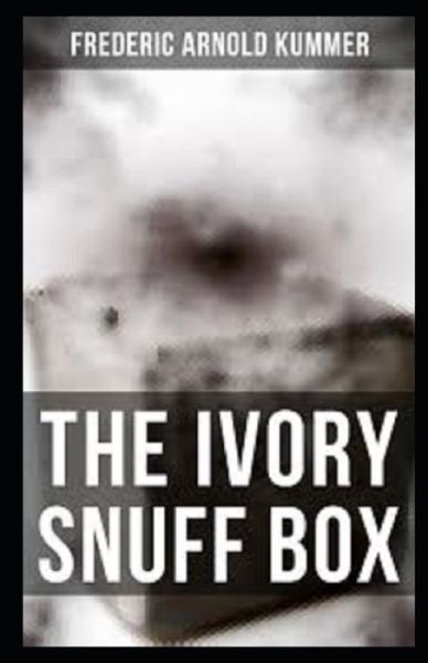 The Ivory Snuff Box illustrated - Frederic Arnold Kummer - Books - Independently Published - 9798618452472 - February 26, 2020