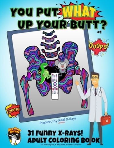 Cover for Bad Perm Unicorn · You Put What Up Your Butt? Funny Adult Coloring Book for Radiologists, X-Ray Techs, Nurses &amp; Doctors (Paperback Book) (2020)