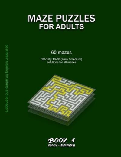 Cover for Maze Selection · Maze Puzzles for Adults: 60 mazes, difficulty 10-30, easy, medium, semi-difficult mazes, solutions for all mazes, activity book for adults teenagers puzzles brain training - Easy &amp; Medium Maze Puzzles for Adults (Paperback Book) (2020)