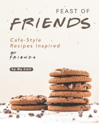 Feast of Friends - My Colt - Livros - Independently Published - 9798671835472 - 3 de agosto de 2020
