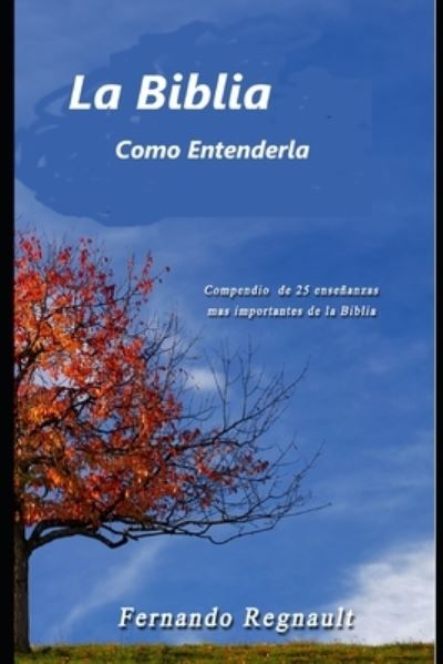 Cover for Regnault Fernando Regnault · La Biblia, como entenderla: Comprendiendo la Palabra de Dios (Paperback Book) (2020)