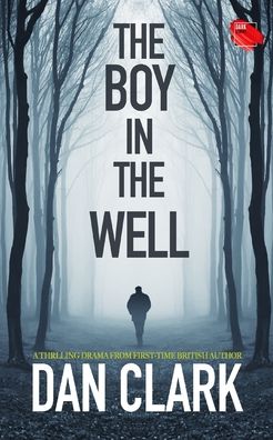 The Boy in the Well - Dan Clark - Books - Independently Published - 9798708399472 - February 12, 2021