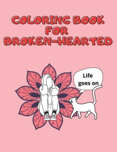 Coloring Book for Broken-hearted - My Bizzare World - Bøger - Independently Published - 9798717098472 - 5. marts 2021