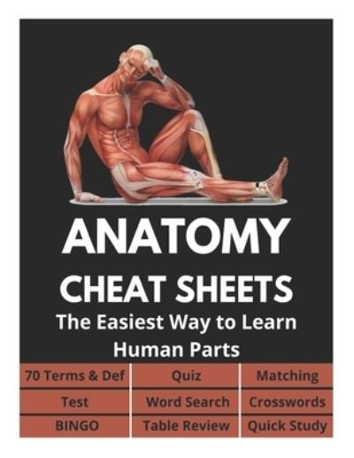 Cover for David Fletcher · Anatomy Cheat Sheets - 70 Terms &amp; Def, Quiz, Matching, Test, Word Search, Crosswords, Bingo, Table Review, Quick Study: The Easiest Way to Learn Human Parts (Taschenbuch) (2021)