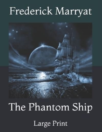 Cover for Frederick Marryat · The Phantom Ship: Large Print (Paperback Book) (2021)