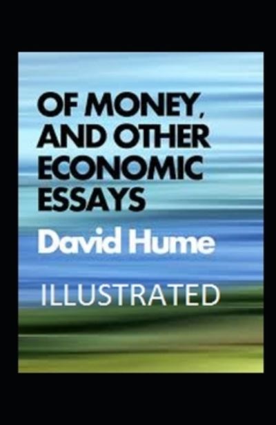 Cover for David Hume · Of Money, and Other Economic Essays Illustrated (Paperback Book) (2021)