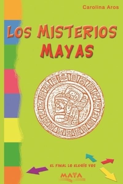 Cover for Carolina Aros · Los misterios Mayas: Literatura infantil (Pocketbok) (2021)