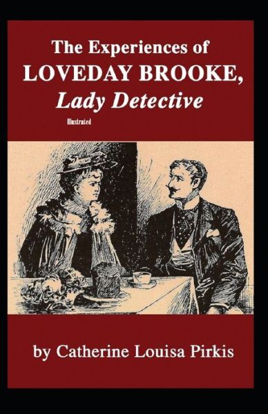 Cover for Catherine Louisa Pirkis · The Experiences of Loveday Brooke, Lady Detective Illustrated (Paperback Book) (2021)