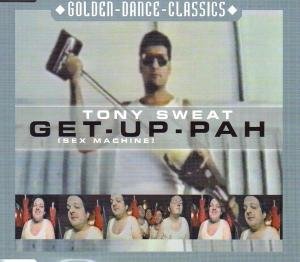 Tony Sweat · Get-up-pah (Sex Machine) (MCD) (2001)