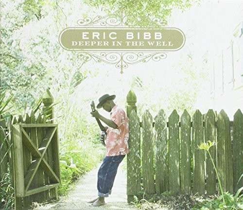 Deeper in the Well - Eric Bibb - Musik - ABC - 0602527998473 - 3 april 2012